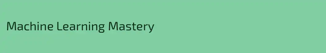 Machine Learning Mastery